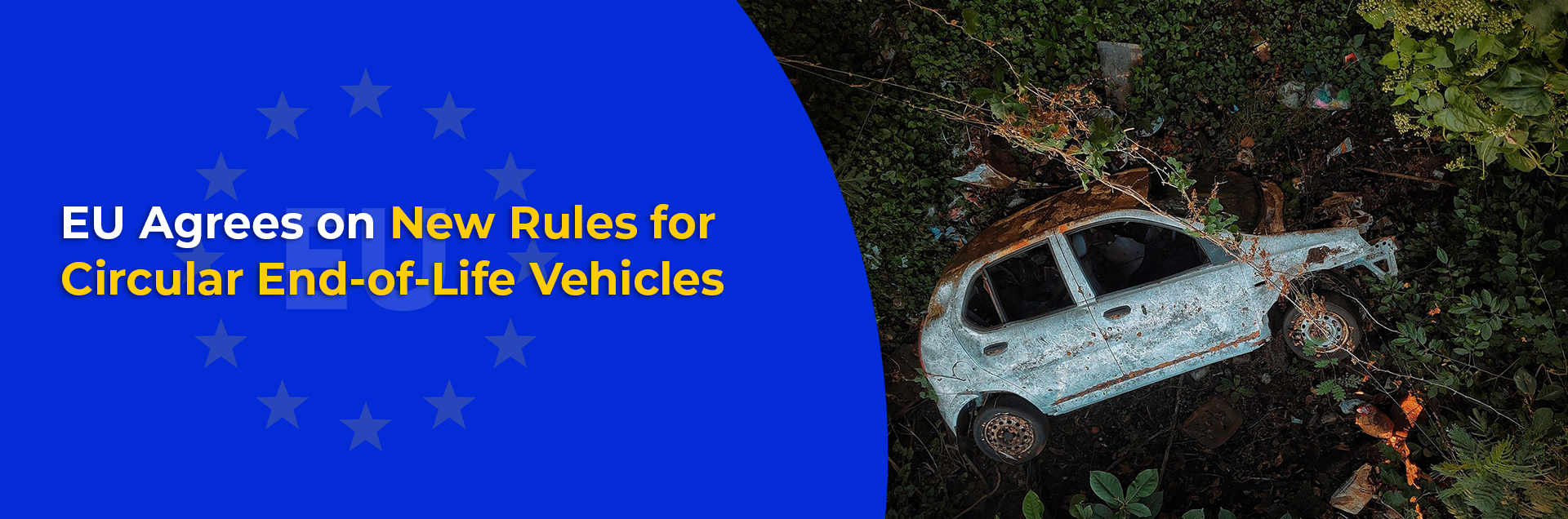 The Circular Vehicle Is Now Regulation: What the EU’s New End-of-Life Rules Mean for Fleets, Manufacturers and Material Buyers